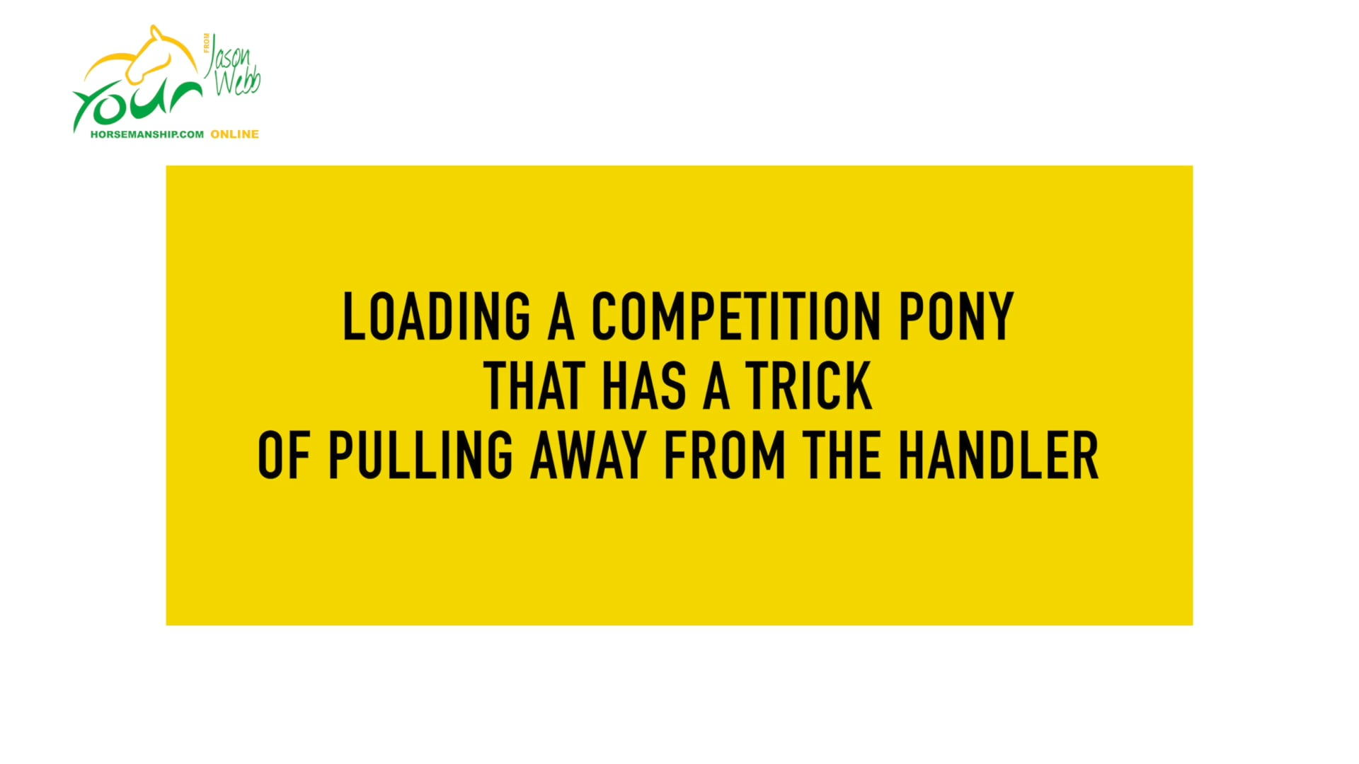 Loading a pony that takes off with the handler